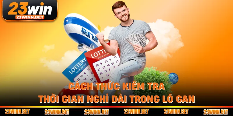 Cách thức kiểm tra thời gian nghỉ dài trong lô gan