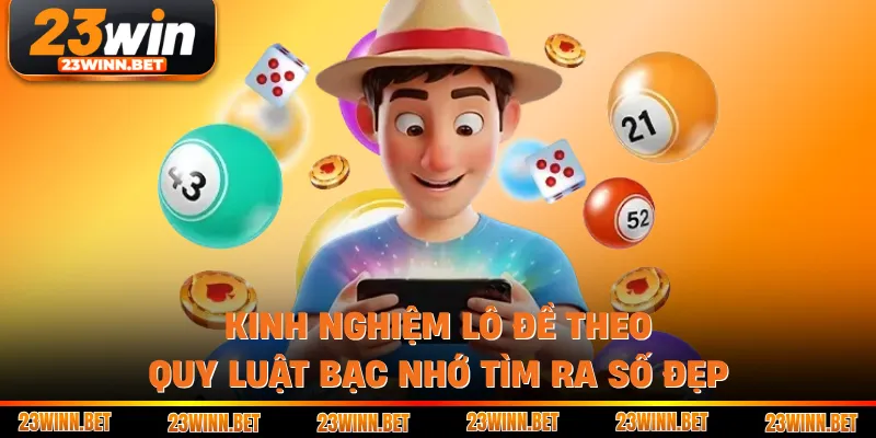 Kinh nghiệm lô đề theo quy luật bạc nhớ tìm ra số đẹp