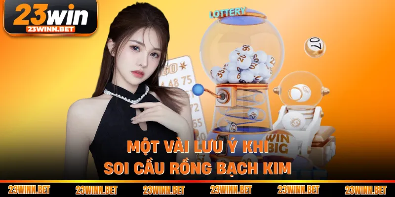 Một vài lưu ý khi soi cầu rồng bạch kim