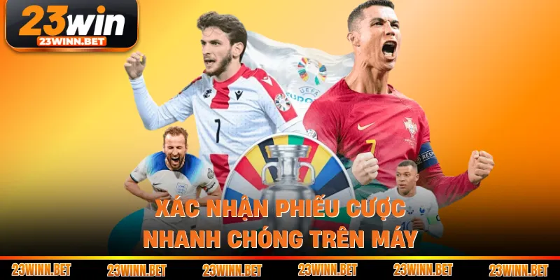 Xác nhận phiếu cược nhanh chóng trên máy