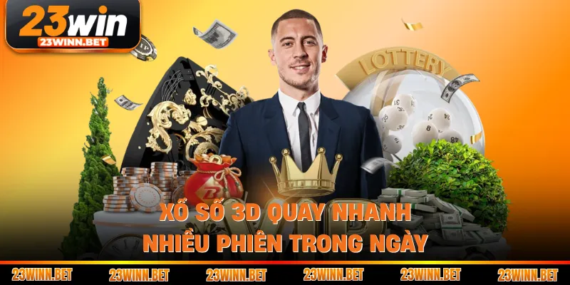 Xổ số 3D quay nhanh nhiều phiên trong ngày